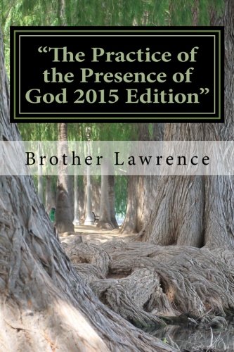 "The Practice of the Presence of God 2015 Edition" "The Practice of the Presence of God 2015 Edition"