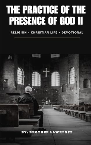 The Practice of the Presence of God II: A 30-Day Devotional Companion with Modern Reflections and Guided Prayer The Practice of the Presence of God II: A 30-Day Devotional Companion with Modern Reflections and Guided Prayer von Independently published