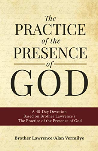 The Practice of the Presence of God: A 40-Day Devotion Based on Brother Lawrence's The Practice of the Presence of God von Brown Chair Books