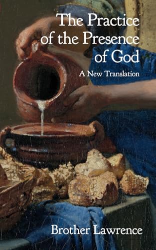The Practice of the Presence of God: A New Translation The Practice of the Presence of God: A New Translation von Independently published