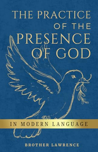 The Practice of the Presence of God: In Modern Language Annotated with Study Guide The Practice of the Presence of God: In Modern Language Annotated with Study Guide von Independently published