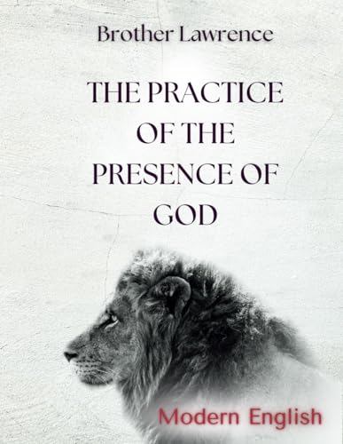 The Practice of the Presence of God: Modern English The Practice of the Presence of God: Modern English von Independently published