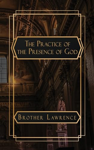 The Practice of the Presence of God: The Best Rule of a Holy Life von Natal Publishing, LLC