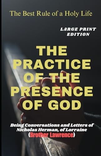 The Practice of the Presence of God: The Best Rule of a Holy Life The Practice of the Presence of God: The Best Rule of a Holy Life von Independently published