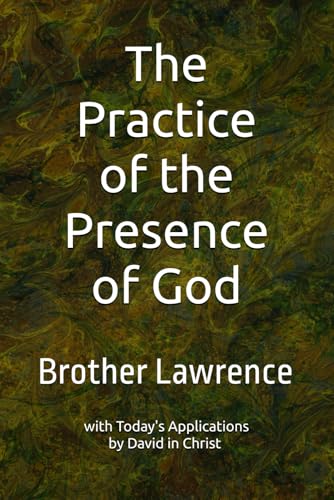 The Practice of the Presence of God: with Today's Applications The Practice of the Presence of God: with Today's Applications von Independently published