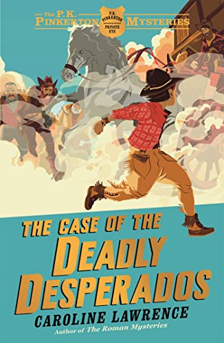 The Case of the Deadly Desperados: Book 1 (The P. K. Pinkerton Mysteries)
