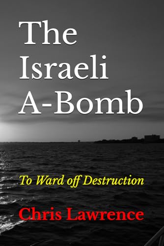 The Israeli A-Bomb: To Ward off Destruction (Historical Novels) von Independently published
