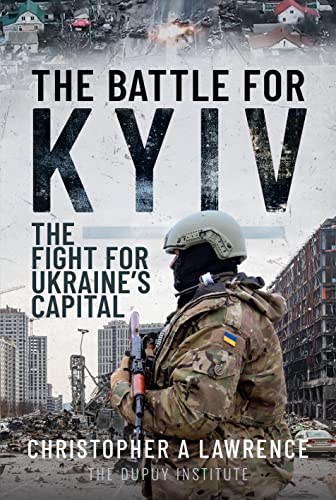The Battle for Kyiv: The Fight for Ukraine’s Capital von Frontline Books