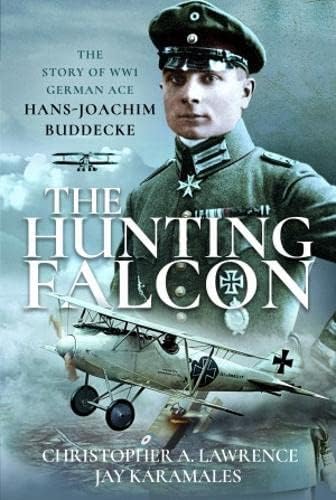 The Hunting Falcon: The Story of Ww1 German Ace Hans-joachim Buddecke The Hunting Falcon: The Story of Ww1 German Ace Hans-joachim Buddecke von Air World
