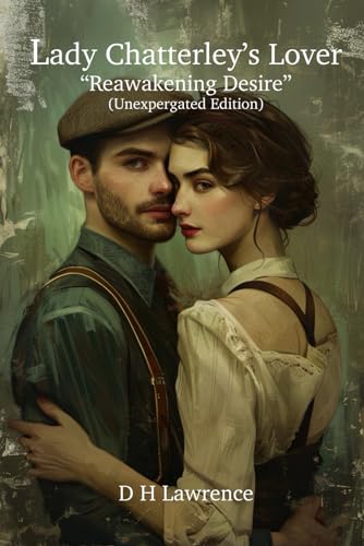 Lady Chatterley's Lover: Reawakening Desire - The Unexpurgated Edition von Independently published