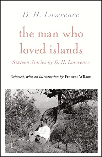 The Man Who Loved Islands: Sixteen Stories (riverrun editions) by D H Lawrence: Sixteen Stories by D.H. Lawrence von riverrun