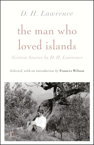 The Man Who Loved Islands: Sixteen Stories (riverrun editions) by D H Lawrence: Sixteen Stories by D.H. Lawrence The Man Who Loved Islands: Sixteen Stories (riverrun editions) by D H Lawrence: Sixteen Stories by D.H. Lawrence von riverrun