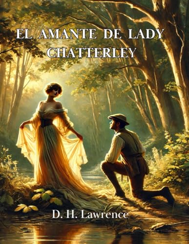 El Amante de Lady Chatterley: Una historia de pasión y libertad El Amante de Lady Chatterley: Una historia de pasión y libertad von Independently published