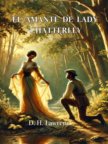 El Amante de Lady Chatterley: Una historia de pasión y libertad El Amante de Lady Chatterley: Una historia de pasión y libertad von Independently published