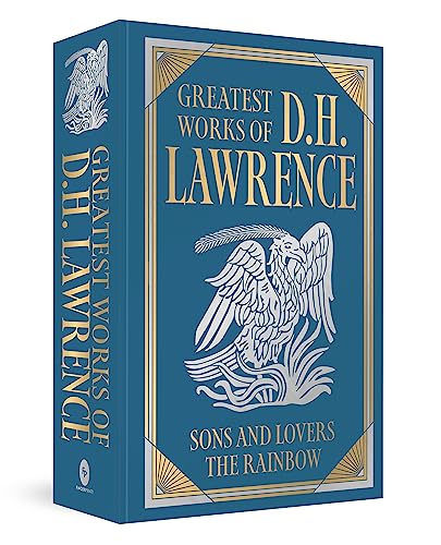 Greatest Works of D. H. Lawrence: Sons and Lovers the Rainbow Greatest Works of D. H. Lawrence: Sons and Lovers the Rainbow