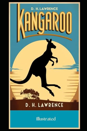 Kangaroo by D. H. Lawrence: ( Illustrated )