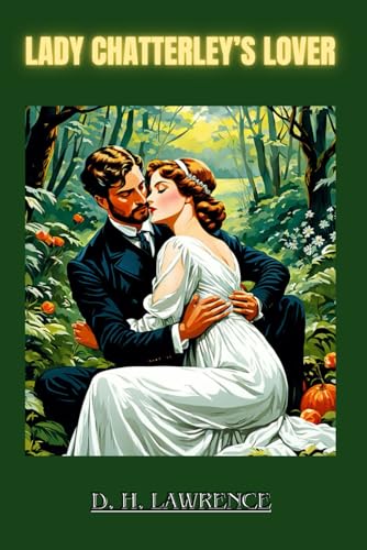 Lady Chatterley’s Lover by D. H. Lawrence Lady Chatterley’s Lover by D. H. Lawrence von Independently published