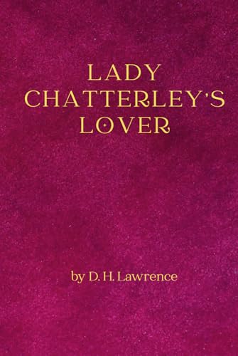 Lady Chatterley's lover: Remastered Original Classic Lady Chatterley's lover: Remastered Original Classic von Independently published