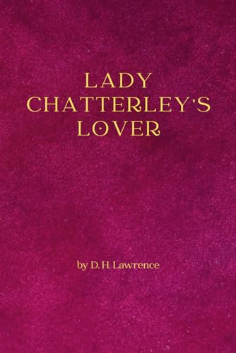 Lady Chatterley's lover: Remastered Original Classic Lady Chatterley's lover: Remastered Original Classic von Independently published