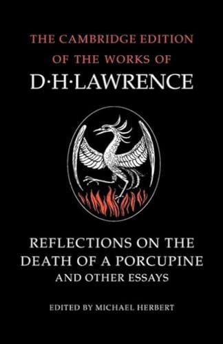 Reflections on the Death of a Porcupine and Other Essays (The Cambridge Edition of the Letters and Works of D.H. Lawrence)