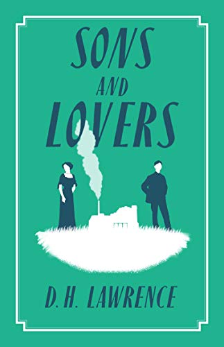 Sons and Lovers: D.H. Lawrence (Alma Classics)