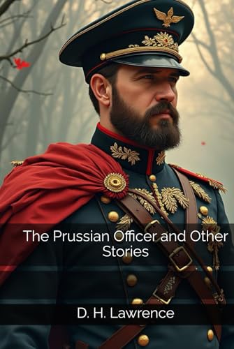 The Prussian Officer and Other Stories The Prussian Officer and Other Stories von Independently published