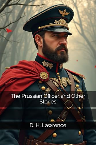 The Prussian Officer and Other Stories The Prussian Officer and Other Stories von Independently published