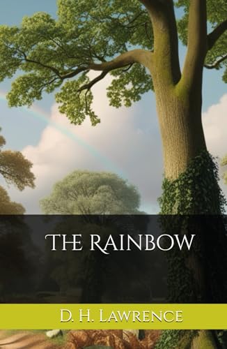The Rainbow: A Generational Saga of Desire and Modernity The Rainbow: A Generational Saga of Desire and Modernity von Independently published