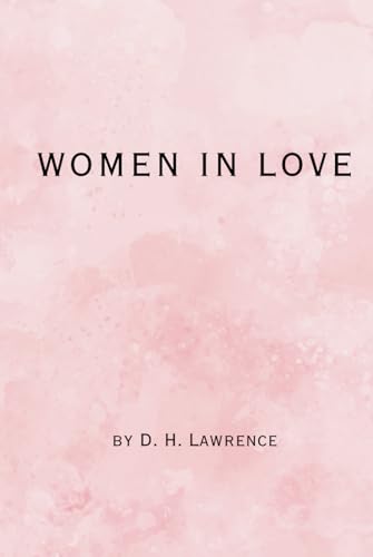 Women in Love: Remastered Original Classic Women in Love: Remastered Original Classic von Independently published