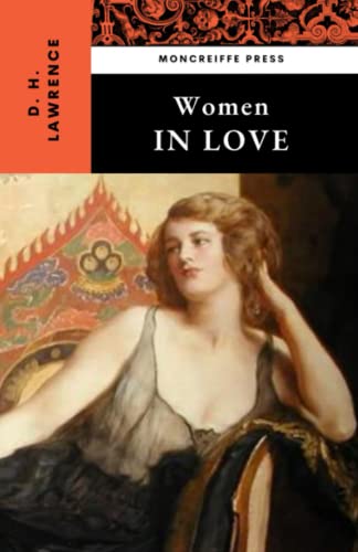 Women in Love: The Classic 1920 Modernist Novel, Sequel to The Rainbow Women in Love: The Classic 1920 Modernist Novel, Sequel to The Rainbow von Independently published