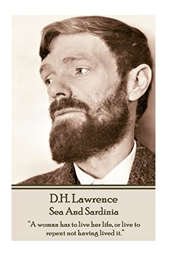 D.H. Lawrence - Sea And Sardinia: “A woman has to live her life, or live to repent not having lived it.” von Lawrence Publishing