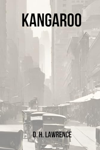 Kangaroo: A book about complex dynamics of cultural and political clashes in post-World War I Australia von Independently published