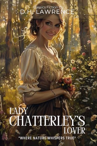 Lady Chatterley's Lover By D.H. Lawrence (Illustrated & Annotated): A Passionate Tale of Forbidden Love in Post-War England von Independently published