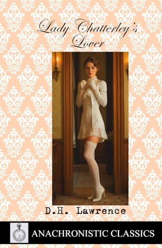 Lady Chatterley's Lover: A Complete Unabridged And Uncensored Edition Of The Classic Erotic Novel von Independently published