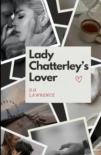 Lady Chatterley's Lover: An Original and Unabridged Reproduction von Independently published