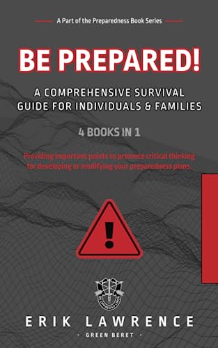 Be Prepared!: A Comprehensive Survival Guide for Individuals and Families (Preparedness Series)