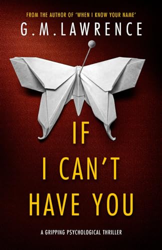 If I Can't Have You: a gripping psychological thriller
