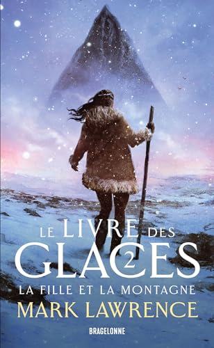 Le Livre des glaces, T2 : La Fille et la Montagne von BRAGELONNE