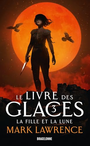 Le Livre des glaces, T3 : La Fille et la Lune von BRAGELONNE