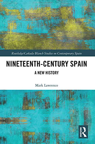Nineteenth Century Spain: A New History (Routledge/Canada Blanch Studies on Contemporary Spain) von Routledge