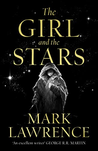 The Girl and the Stars: The stellar new series from bestselling fantasy author of PRINCE OF THORNS and RED SISTER, Mark Lawrence (Book of the Ice, Band 1)