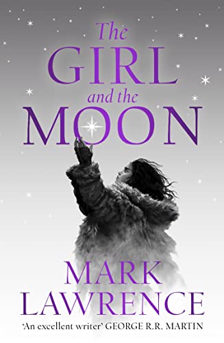The Girl and the Moon: Final Book in the stellar new series from bestselling fantasy author of PRINCE OF THORNS and RED SISTER (Book of the Ice) von HarperVoyager