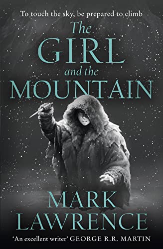 The Girl and the Mountain: Book 2 in the stellar new series from bestselling fantasy author of PRINCE OF THORNS and RED SISTER, Mark Lawrence (Book of the Ice) von HarperVoyager