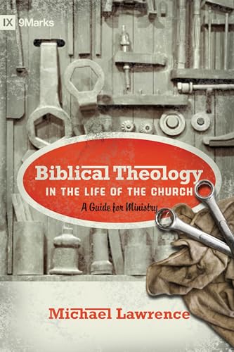Biblical Theology in the Life of the Church: A Guide for Ministry (9Marks) von Crossway Books