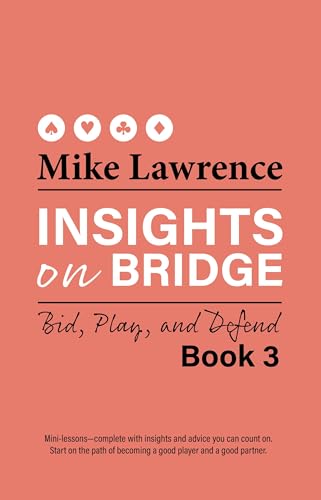 Bid, Play, and Defend (Insights on Bridge, 3)
