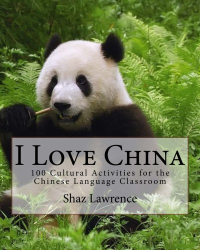 I love China!: Integrated Chinese Language and Cultural Activities for kids von CreateSpace Independent Publishing Platform