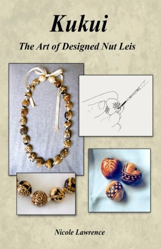 Kukui: The Art of Designed Nut Leis von M&B Global Solutions