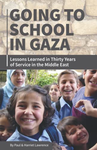 Going to School in Gaza:: Lessons Learned in Thirty Years of Service in the Middle East von Independently published