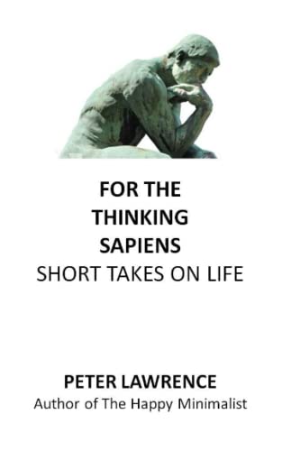 FOR THE THINKING SAPIENS: SHORT TAKES ON LIFE von Independently Published