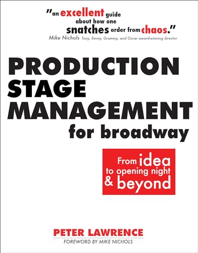 Production Stage Management for Broadway: From Idea to Opening Night & Beyond